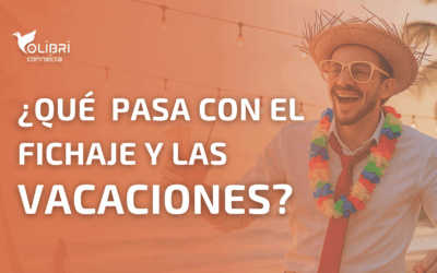 Fichaje y las Vacaciones: Todo lo que Necesitas Saber para Gestionarlas Fácilmente